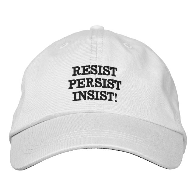 Resist Persist Insist! Embroidered Hat (Front)