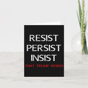 Resist Persist Insist That Trump Resign Anti-trump Card