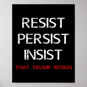 Resist Persist Insist That Trump Resign Anti-trump Poster