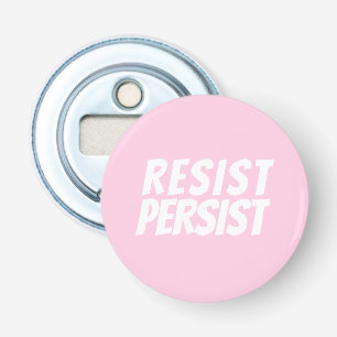"Resist Persist" light pink white Bottle Opener