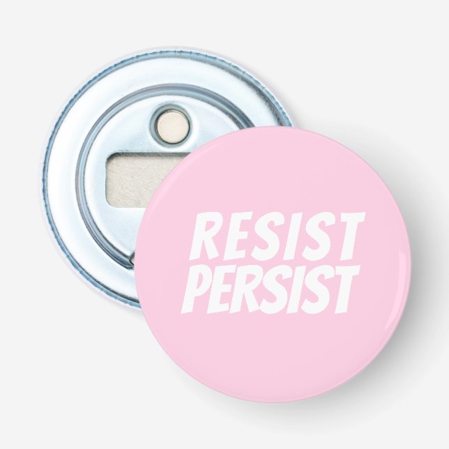 "Resist Persist" light pink white Bottle Opener (Front)