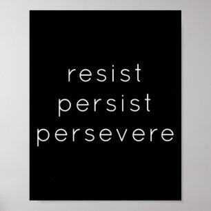 Resist Persist Persevere - Motivational T Shirt Fo Poster