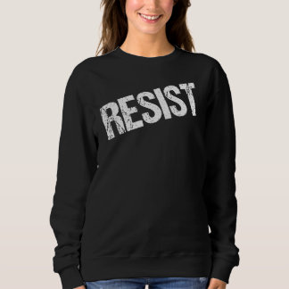 Resist Rally Demonstration Protest Women's Rights  Sweatshirt