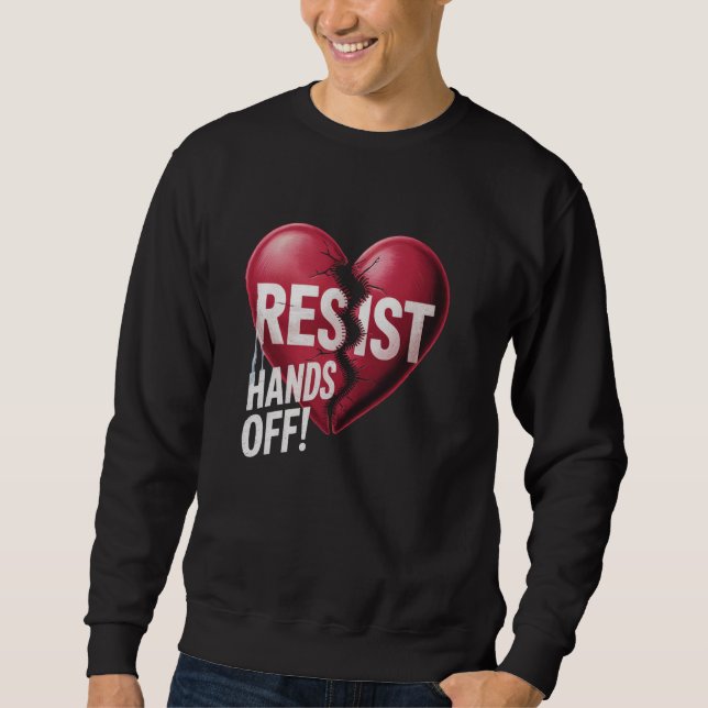 Resist Resistance Statue of Liberty Hands Off Prot Sweatshirt (Front)