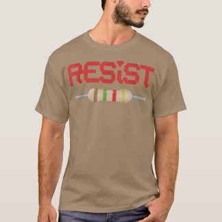 Resist Resistor  T-Shirt