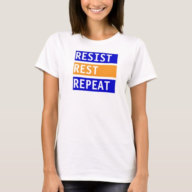 Resist Rest Repeat  T-Shirt (Front)