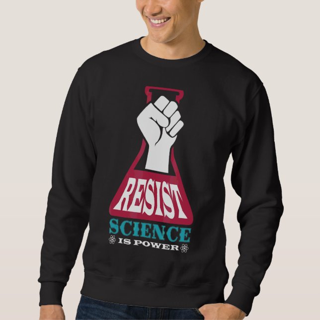 Resist Science Is Power Future Scientist Chemistry Sweatshirt (Front)