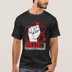 Resist Science Is Power Scientist Science Laborato T-Shirt