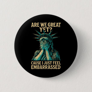Resist Statue Of Liberty Are We Great Yet  6 Cm Round Badge