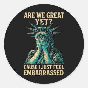 Resist Statue Of Liberty Are We Great Yet  Classic Round Sticker
