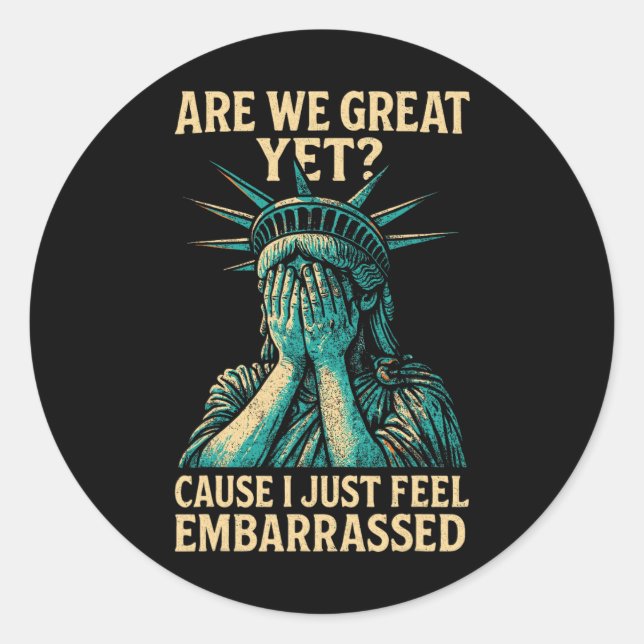 Resist Statue Of Liberty Are We Great Yet  Classic Round Sticker (Front)