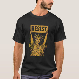 Resist Statue Of Liberty Rebel Protest Against Hig T-Shirt