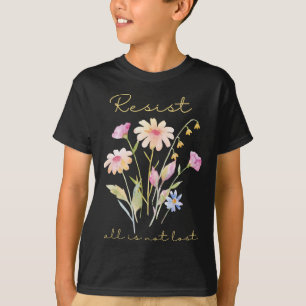 Resist Subtle Anti Trump Floral Botanical Protest  T-Shirt