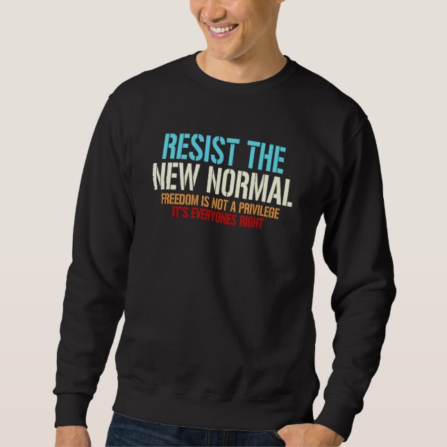Resist the new Normal Freedom is not a Privilege V Sweatshirt (Front)