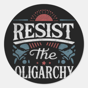 Resist The Oligarchy Anti Trump Classic Round Sticker