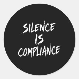 Resist Trump Silence Is Compliance  Classic Round Sticker
