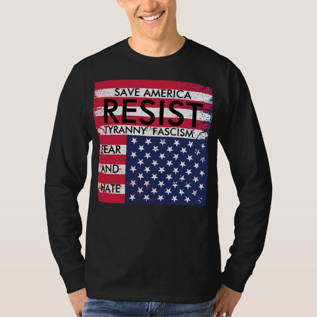 Resist Tyranny Fascism Fear and Hate t-shirt (Front)