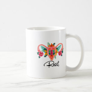 Resist Uterus Floral Pro Choice Abotion Rights Pro Coffee Mug