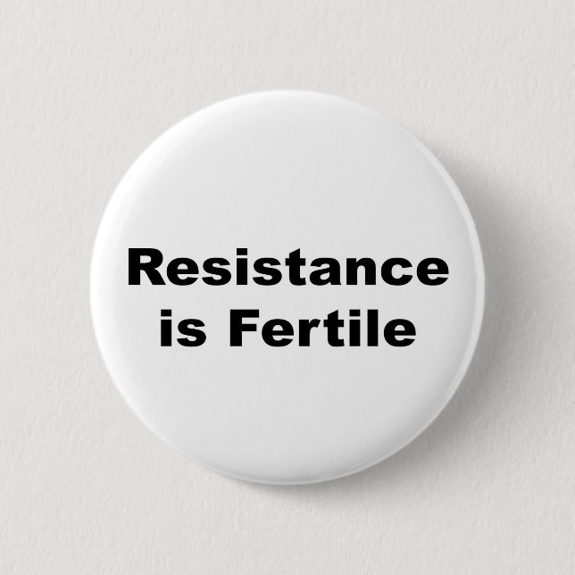 Resistance is Fertile 6 Cm Round Badge (Front)