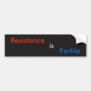 Resistance is Fertile Bumper Sticker