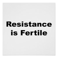 Resistance is Fertile