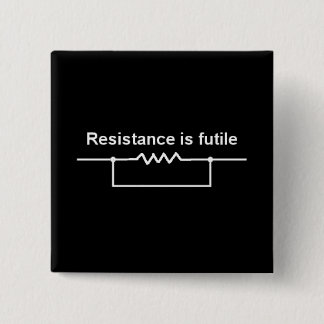 Resistance Is Futile 15 Cm Square Badge