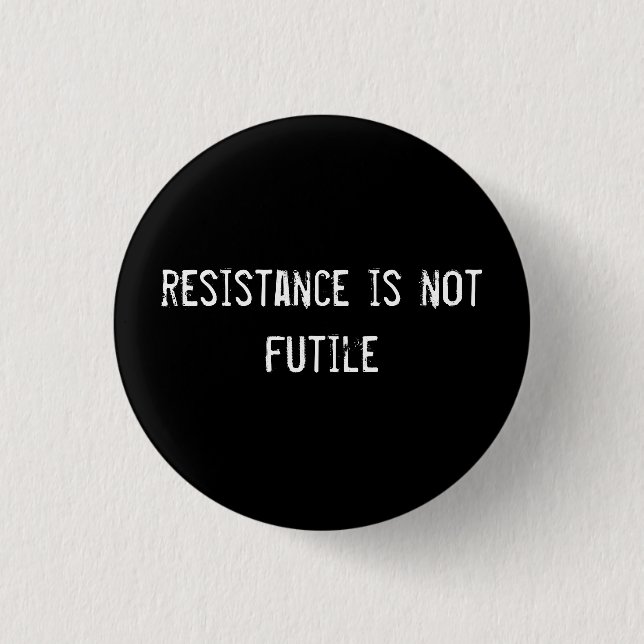 resistance is not futile 3 cm round badge (Front)