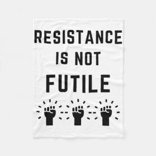Resistance Is Not Futile Anti Trump Resist Fascism Fleece Blanket