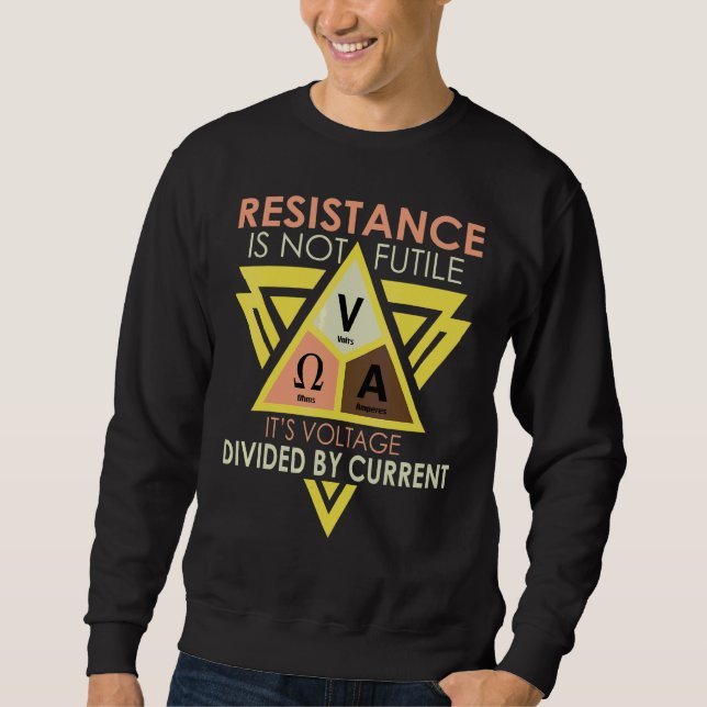 Resistance Is Not Futile   Electrician Sweatshirt (Front)