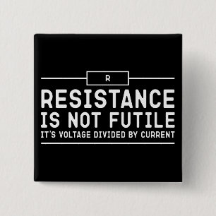 Resistance is not futile, its voltage divided 15 cm square badge