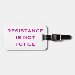 Resistance is NOT Futile Luggage Tag