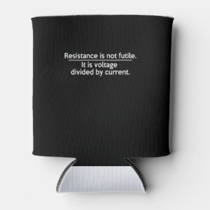 Resistance Is Not Futile - Ohms Law - Electrician Can Cooler