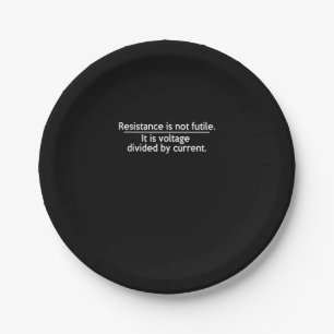 Resistance Is Not Futile - Ohms Law - Electrician Paper Plate