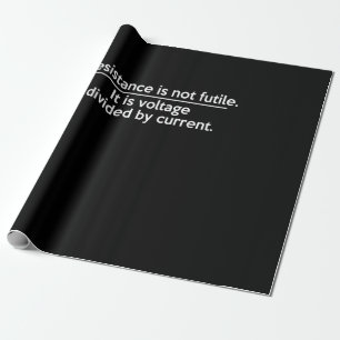 Resistance Is Not Futile - Ohms Law - Electrician Wrapping Paper