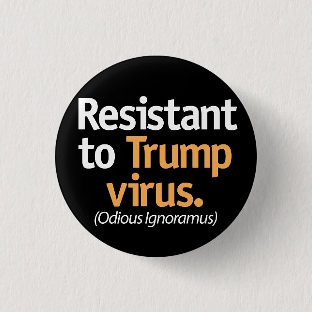 Resistant to the Trump virus. 3 Cm Round Badge (Front)