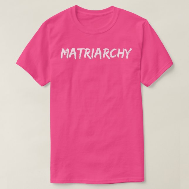 ResistFeminism Matriarchy 5198  T-Shirt (Design Front)
