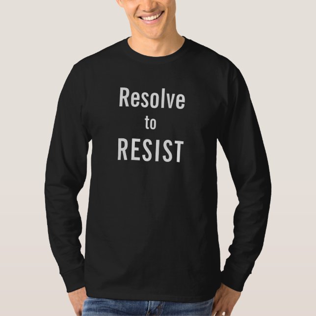 Resolve to RESIST, bold white text on black T-Shirt (Front)