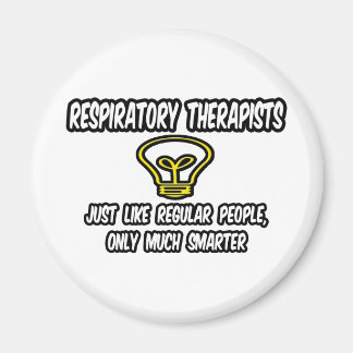Resp Therapists...Regular People, Only Smarter Magnet