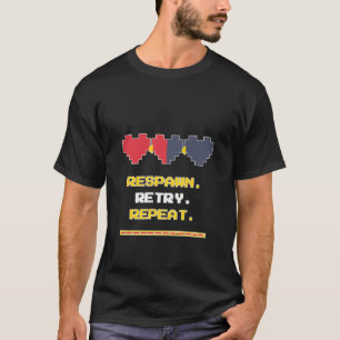 Respawn Retry Repeat Funny Gamer Shirt