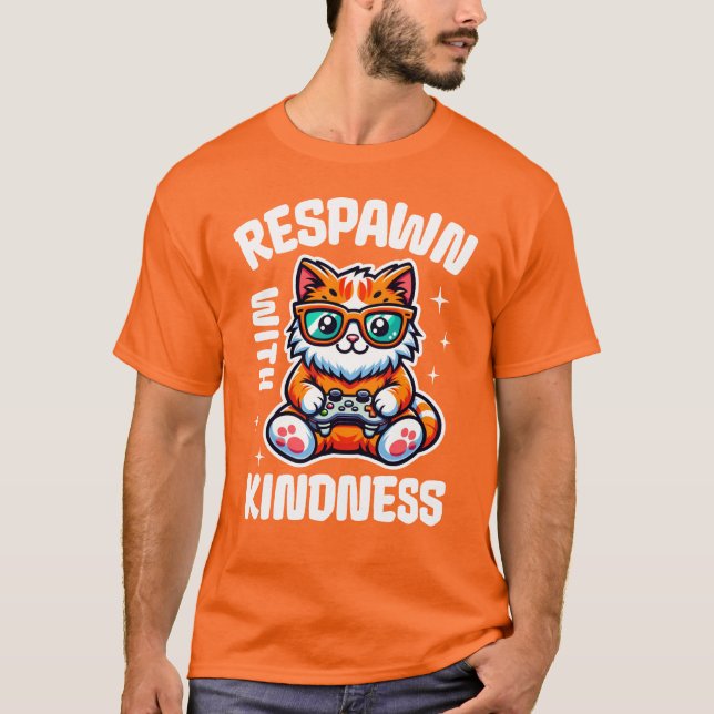 Respawn With Kindness Cute Gamer T-Shirt (Front)