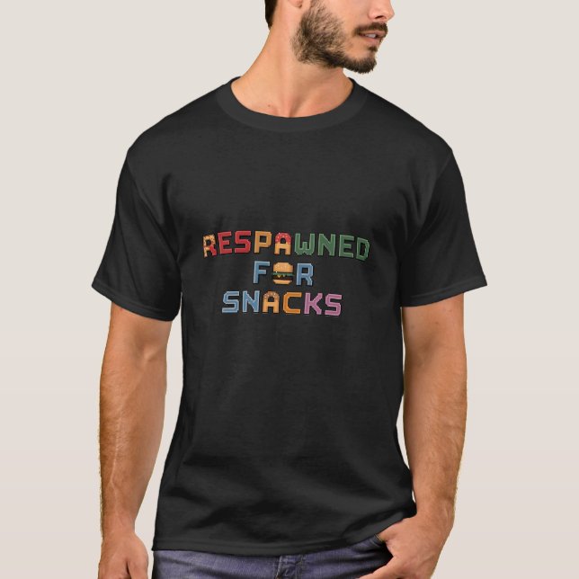 Respawned for Snacks T-Shirt (Front)