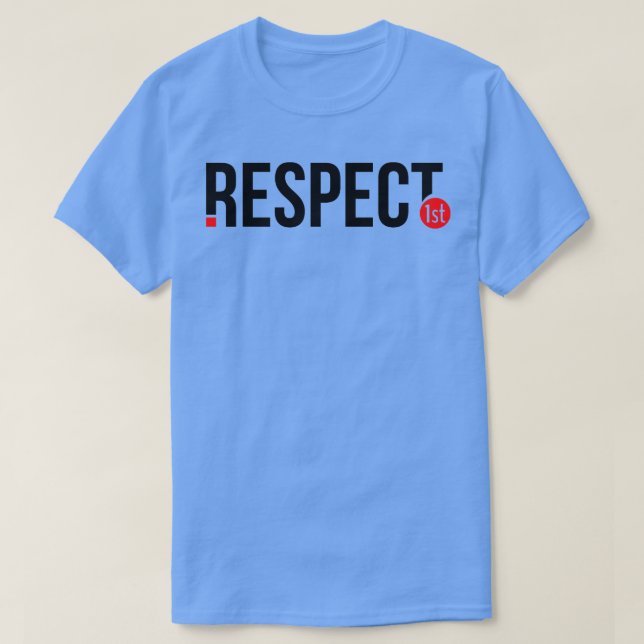 Respect 1st T-Shirt (Design Front)