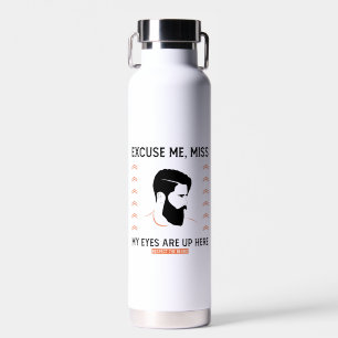 Respect Beard Excuse Me Miss My Eyes Are Up Here Water Bottle