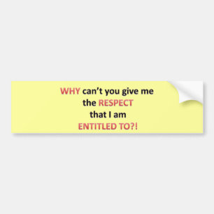 Respect Entitlement Bumper Sticker