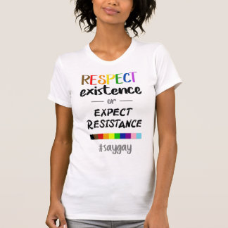 Respect Existence or Expect Resistance LGBTQ+ T-Shirt