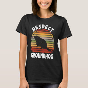 Respect Groundhog Happy Groundhog Day animal T-Shirt