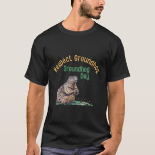 Respect Groundhog Shirt _ Funny Groundhog Day