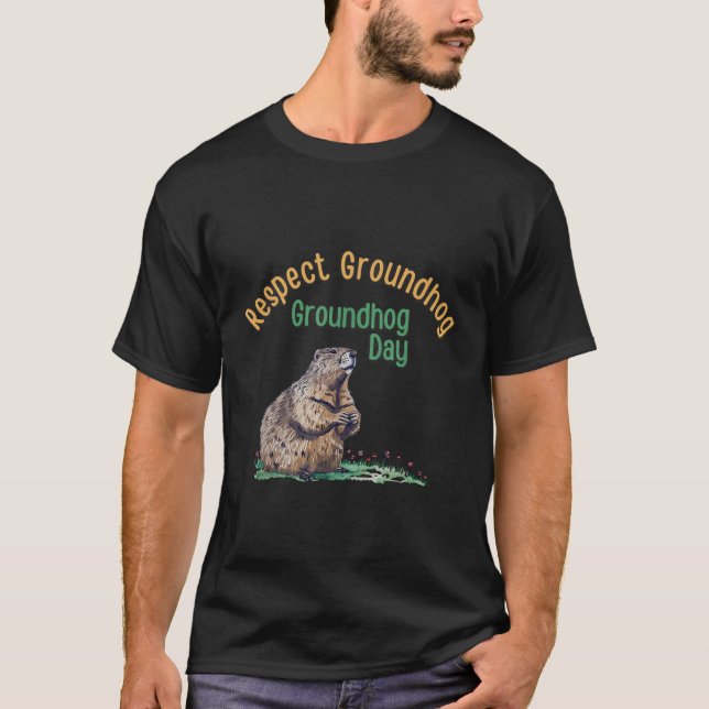 Respect Groundhog Shirt _ Funny Groundhog Day  (Front)