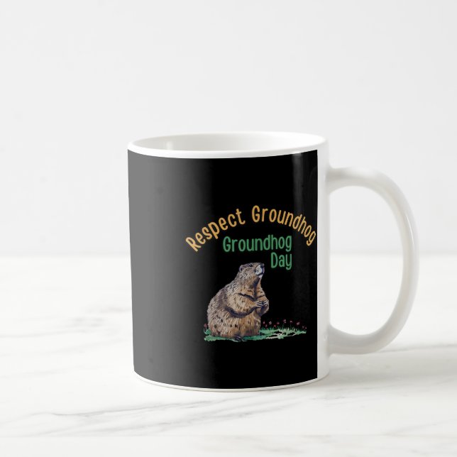 Respect Groundhog Shirt _ Funny Groundhog Day  Coffee Mug (Right)