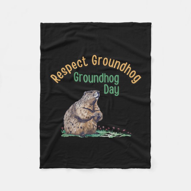 Respect Groundhog Shirt _ Funny Groundhog Day  Fleece Blanket (Front)